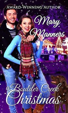A Boulder Creek Christmas by Mary Manners