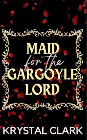 Maid for the Gargoyle Lord by Krystal Clark