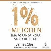 1 %-metoden: små förändringar, stora resultat by James Clear