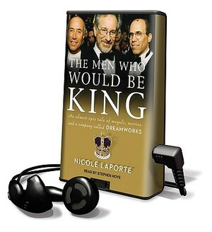 The Men Who Would Be King by Nicole Laporte