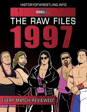 The Raw Files: 1997 by Arnold Furious, Bob Dahlstrom, James Dixon, Rick Ashley, Lee Maughan