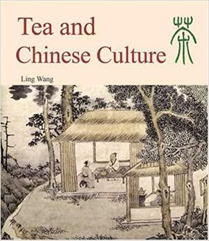 Tea and Chinese Culture by Ling Wang