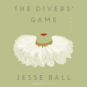 The Divers' Game by Jesse Ball