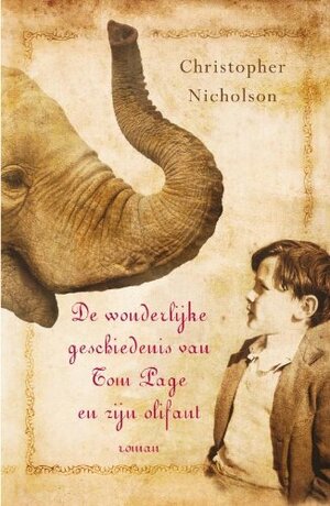 De wonderlijke geschiedenis van Tom Page en zijn olifant by Christopher Nicholson