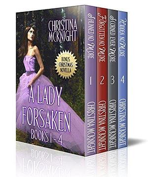 A Lady Forsaken: Books 1-4 by Christina McKnight, Christina McKnight