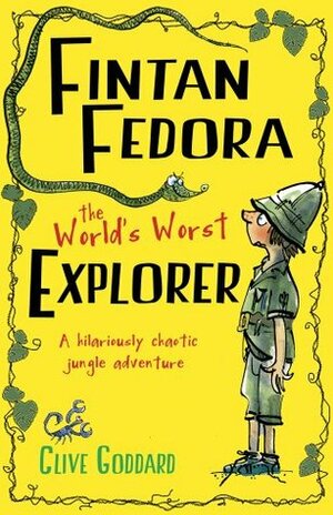 Fintan Fedora: The World's Worst Explorer by Clive Goddard