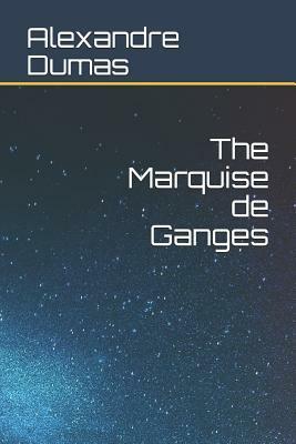 The Marquise de Ganges by Alexandre Dumas