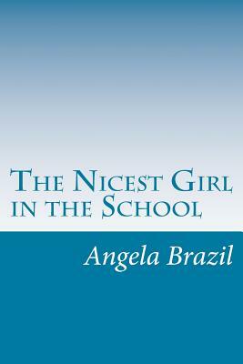 The Nicest Girl in the School by Angela Brazil