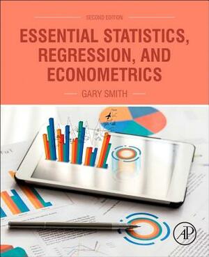 Essential Statistics, Regression, and Econometrics by Gary Smith