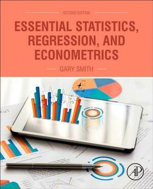 Essential Statistics, Regression, and Econometrics by Gary Smith