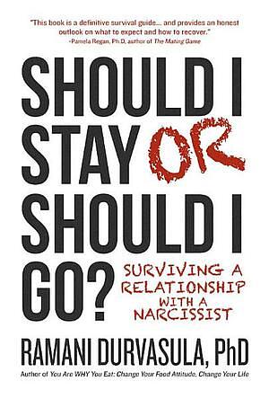 Should I Stay or Should I Go? Surviving A Relationship with a Narcissist by Ramani Durvasula