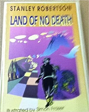The Land of No Death by Stanley Robertson