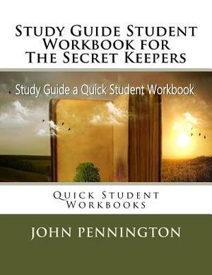 Study Guide Student Workbook for The Secret Keepers: Quick Student Workbooks by John Pennington