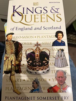 Kings &amp; Queens of England and Scotland by Peter Somerset Fry