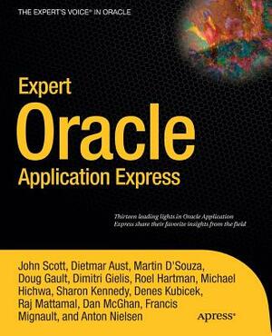 Expert Oracle Application Express by Martin Dsouza, Dimitri Gielis, Doug Gault