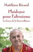 Plaidoyer pour l'altruisme: La force de la bienveillance by Matthieu Ricard
