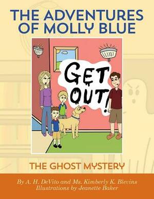 The Adventures of Molly Blue: The Ghost Mystery by A. H. DeVito, Kimberly K. Blevins