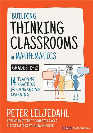  Building Thinking Classrooms in Mathematics, Grades K-12: 14 Teaching Practices for Enhancing Learning by Peter Liljedahl