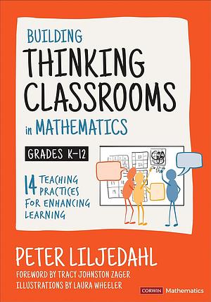  Building Thinking Classrooms in Mathematics, Grades K-12: 14 Teaching Practices for Enhancing Learning by Peter Liljedahl