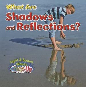 What Are Shadows and Reflections? by Robin Johnson