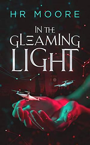 In the Gleaming Light by H.R. Moore