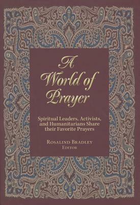 A World of Prayer: Spiritual Leaders, Activists, and Humanitarians Share Their Favorite Prayers by 