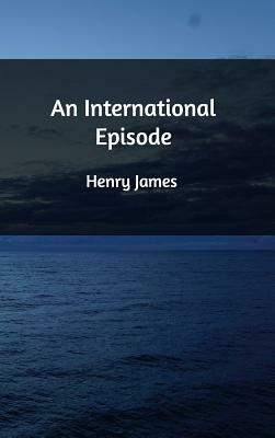 An International Episode by Henry James