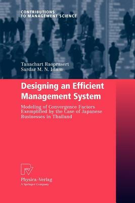 Designing an Efficient Management System: Modeling of Convergence Factors Exemplified by the Case of Japanese Businesses in Thailand by Sardar M. N. Islam, Tanachart Raoprasert