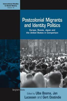 Postcolonial Migrants and Identity Politics: Europe, Russia, Japan and the United States in Comparison by 