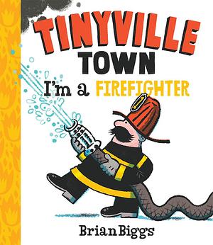 I'm a Firefighter by Brian Biggs, Brian Biggs
