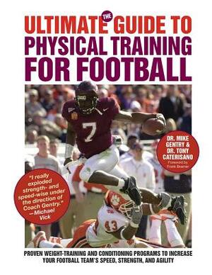 The Ultimate Guide to Physical Training for Football by Mike Gentry, Tony Caterisano