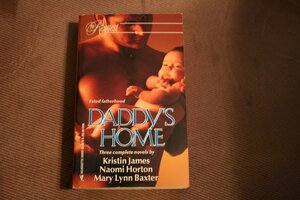 Daddy's Home: Three Novels in One by Naomi Horton, Kristin James, Mary Lynn Baxter