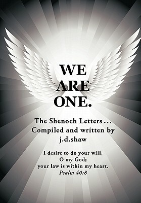 We Are One.: The Shenoch Letters... by J. D. Shaw