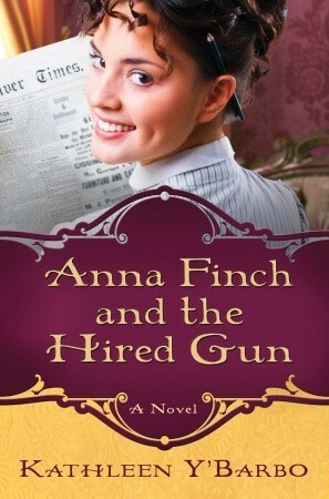 Anna Finch and the Hired Gun by Kathleen Y'Barbo
