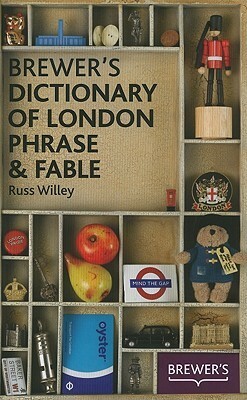 Brewer's Dictionary of London Phrase & Fable by Russ Willey, Ebenezer Cobham Brewer