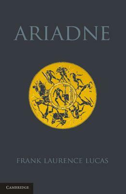 Ariadne by Frank Laurence Lucas