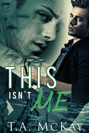 This Isn't Me by T.A. McKay