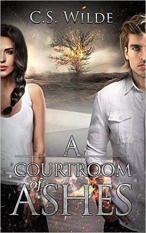 A Courtroom of Ashes by C.S. Wilde