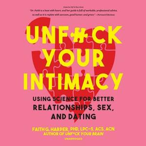Unf*ck Your Intimacy: Using Science for Better Relationships, Sex, and Dating by Faith G. Harper