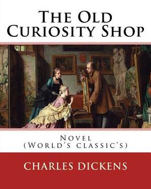 The Old Curiosity Shop  by Charles Dickens