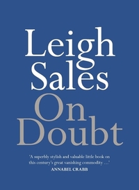 On Doubt by Leigh Sales