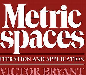 Metric Spaces: Iteration and Application by Victor Bryant