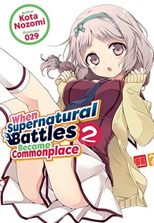When Supernatural Battles Became Commonplace: Volume 2 by Kota Nozomi
