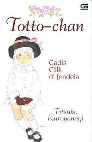 Totto-chan: Gadis Cilik di Jendela by Tetsuko Kuroyanagi