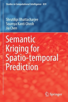 Semantic Kriging for Spatio-Temporal Prediction by Jia Chen, Shrutilipi Bhattacharjee, Soumya Kanti Ghosh