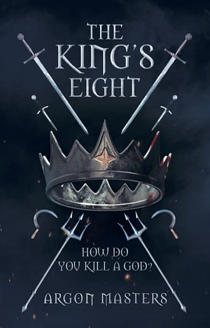 The King's Eight by Argon Masters