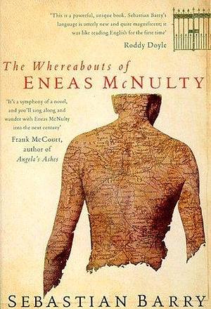 The whereabouts of Eneas McNulty by Sebastian Barry, Sebastian Barry