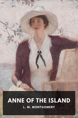 Anne of the Island by L.M. Montgomery