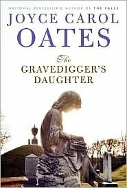 The Gravedigger's Daughter by Joyce Carol Oates