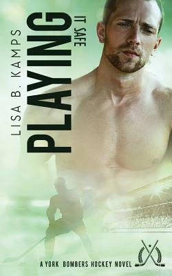 Playing It Safe by Lisa B. Kamps